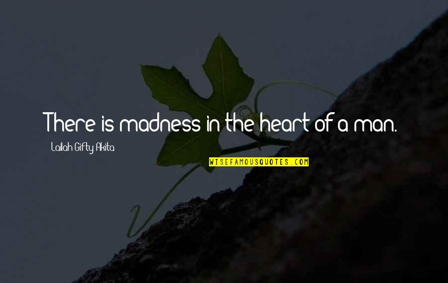 Pears And Fiber Quotes By Lailah Gifty Akita: There is madness in the heart of a Pears And Fiber Quotes By Lailah Gifty Akita: There is madness in the heart of a