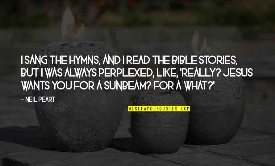 Peart Quotes By Neil Peart: I sang the hymns, and I read the