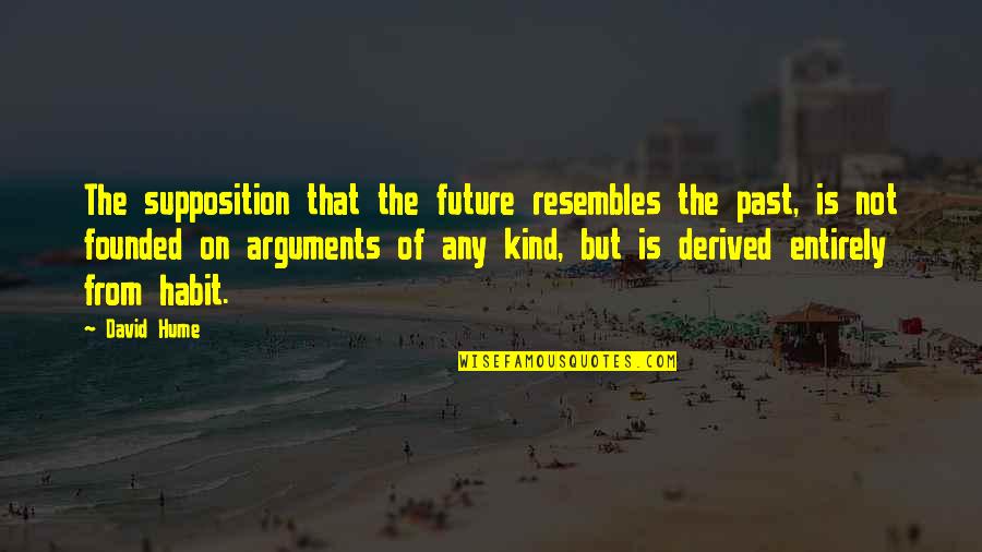 Peary Quotes By David Hume: The supposition that the future resembles the past, Peary Quotes By David Hume: The supposition that the future resembles the past,