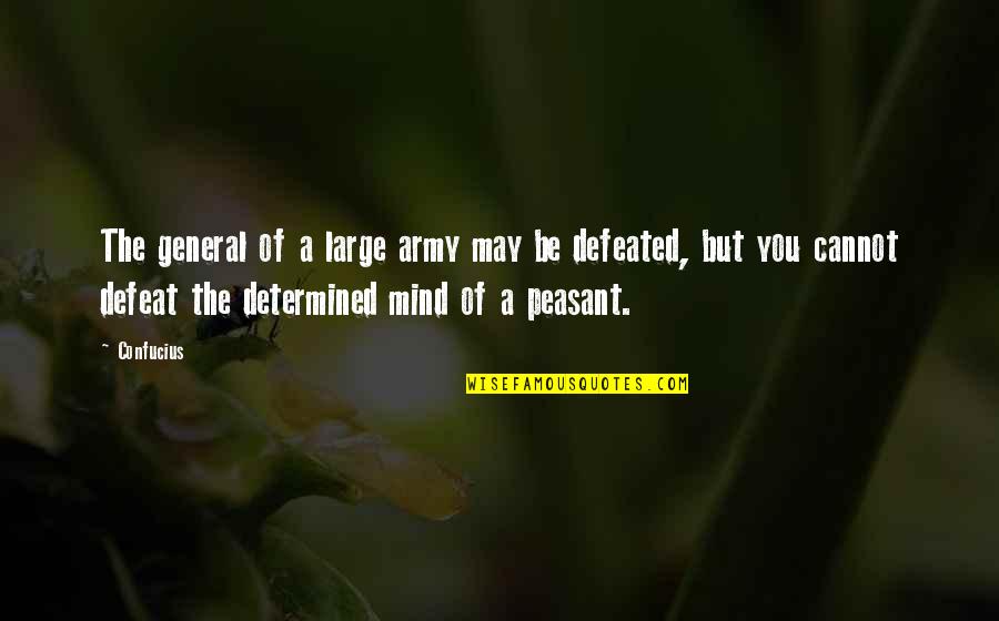 Peasant Quotes By Confucius: The general of a large army may be
