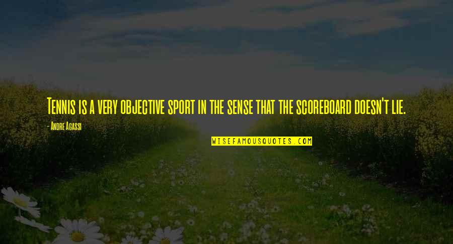 Peasantry In Europe Quotes By Andre Agassi: Tennis is a very objective sport in the
