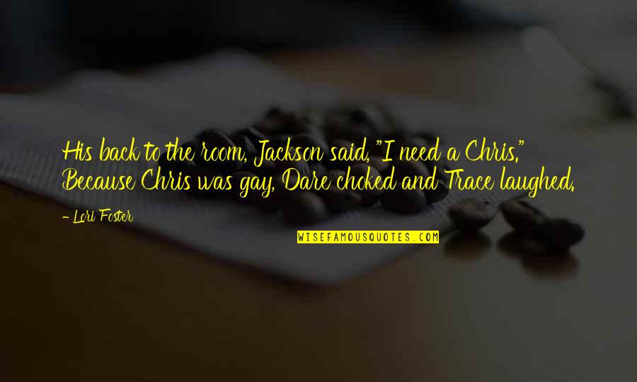 Peashot Quotes By Lori Foster: His back to the room, Jackson said, "I Peashot Quotes By Lori Foster: His back to the room, Jackson said, "I