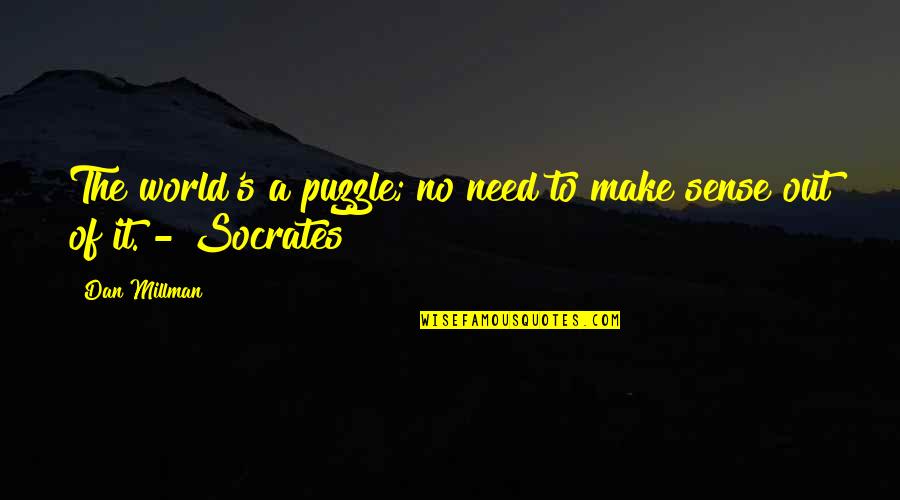 Peattie Roderick Quotes By Dan Millman: The world's a puzzle; no need to make