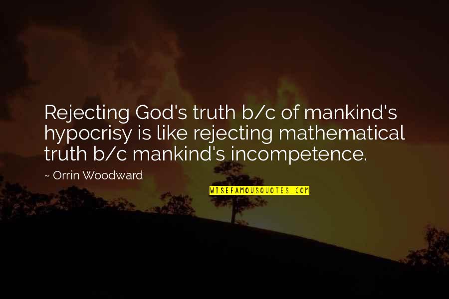 Pebble Beach Golf Quotes By Orrin Woodward: Rejecting God's truth b/c of mankind's hypocrisy is