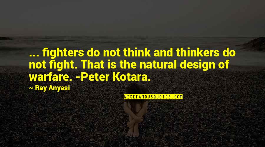 Pebbledash Quotes By Ray Anyasi: ... fighters do not think and thinkers do