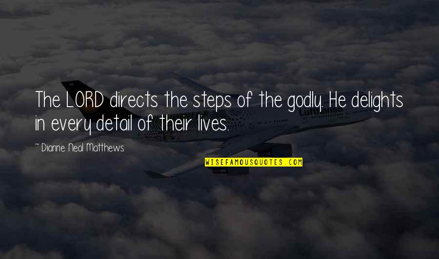 Pebbles Hooper Quotes By Dianne Neal Matthews: The LORD directs the steps of the godly.
