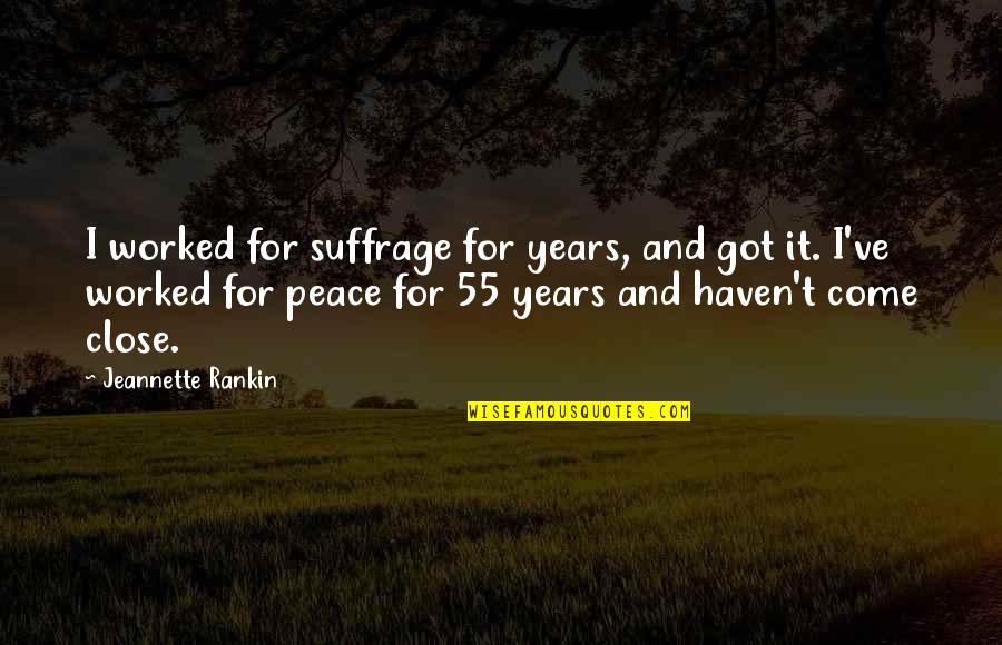 Pebbles Stone Quotes By Jeannette Rankin: I worked for suffrage for years, and got Pebbles Stone Quotes By Jeannette Rankin: I worked for suffrage for years, and got