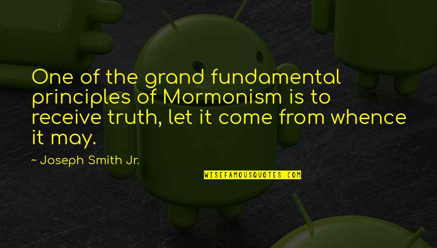 Pecado Original Quotes By Joseph Smith Jr.: One of the grand fundamental principles of Mormonism