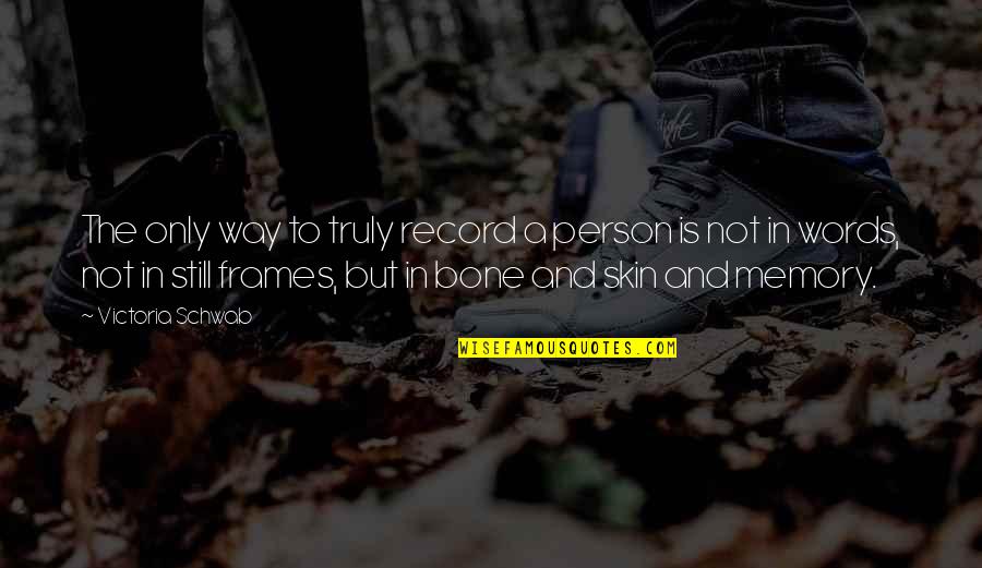 Pecado Quotes By Victoria Schwab: The only way to truly record a person Pecado Quotes By Victoria Schwab: The only way to truly record a person