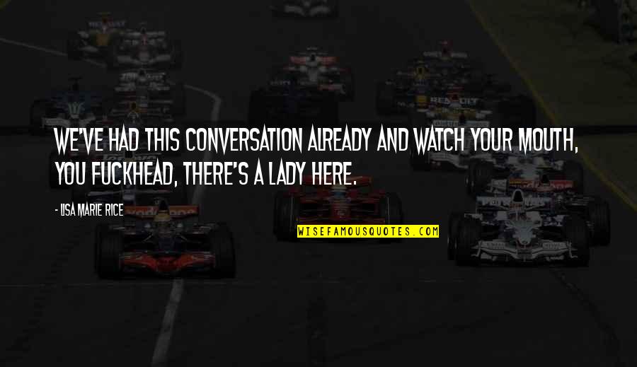 Pecador Contempla Quotes By Lisa Marie Rice: We've had this conversation already and watch your Pecador Contempla Quotes By Lisa Marie Rice: We've had this conversation already and watch your
