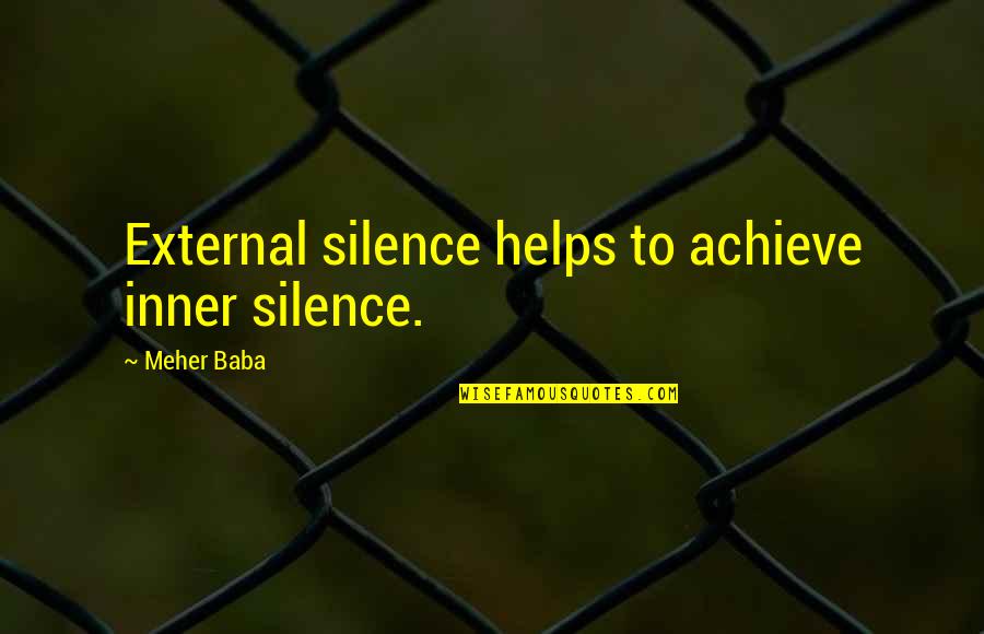 Pecadores Religiosos Quotes By Meher Baba: External silence helps to achieve inner silence. Pecadores Religiosos Quotes By Meher Baba: External silence helps to achieve inner silence.