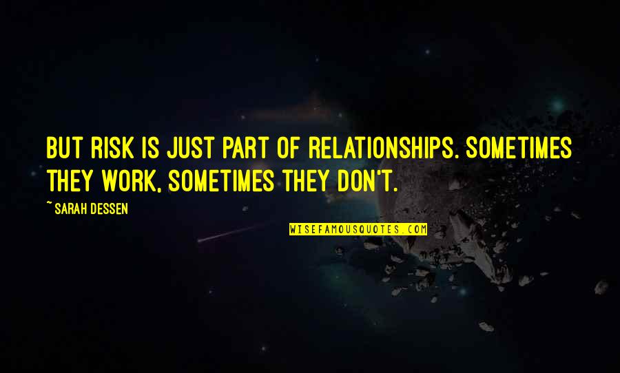Pecadores Y Quotes By Sarah Dessen: But risk is just part of relationships. Sometimes
