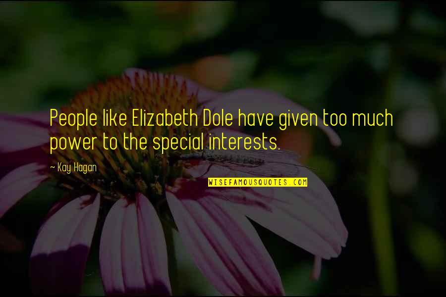 Pecaminosos Quotes By Kay Hagan: People like Elizabeth Dole have given too much