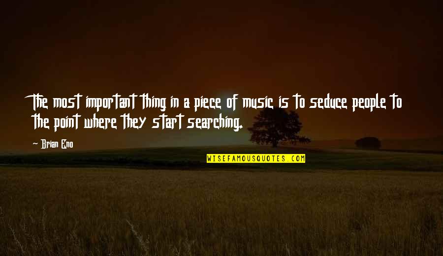 Pecanje Sarana Quotes By Brian Eno: The most important thing in a piece of Pecanje Sarana Quotes By Brian Eno: The most important thing in a piece of