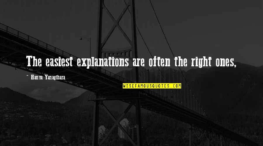 Pecards Quotes By Hanya Yanagihara: The easiest explanations are often the right ones, Pecards Quotes By Hanya Yanagihara: The easiest explanations are often the right ones,