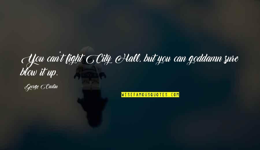 Peccadillos Dictionary Quotes By George Carlin: You can't fight City Hall, but you can Peccadillos Dictionary Quotes By George Carlin: You can't fight City Hall, but you can