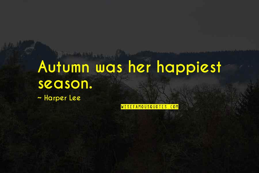 Peccare Etymology Quotes By Harper Lee: Autumn was her happiest season. Peccare Etymology Quotes By Harper Lee: Autumn was her happiest season.