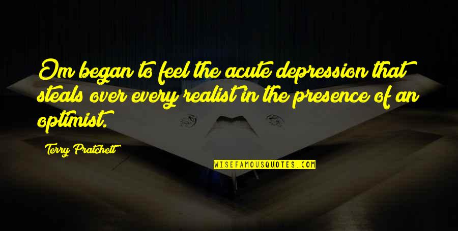 Peccaries Quotes By Terry Pratchett: Om began to feel the acute depression that