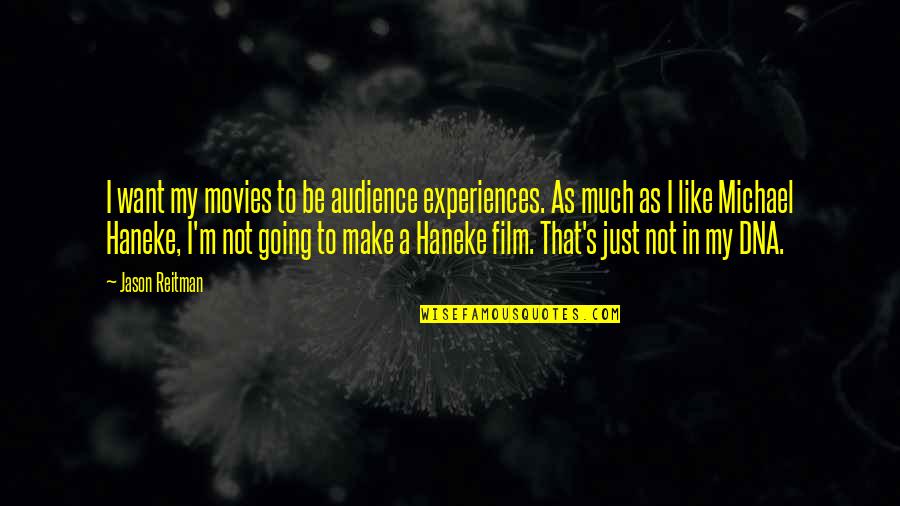 Peccata Quotes By Jason Reitman: I want my movies to be audience experiences. Peccata Quotes By Jason Reitman: I want my movies to be audience experiences.