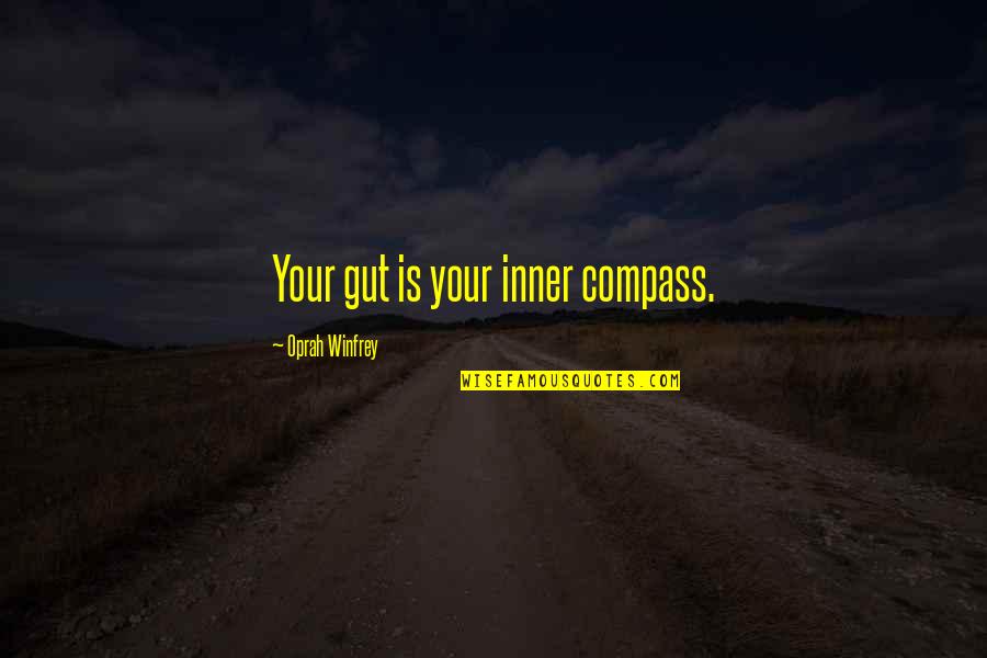 Peccati A Luci Quotes By Oprah Winfrey: Your gut is your inner compass. Peccati A Luci Quotes By Oprah Winfrey: Your gut is your inner compass.