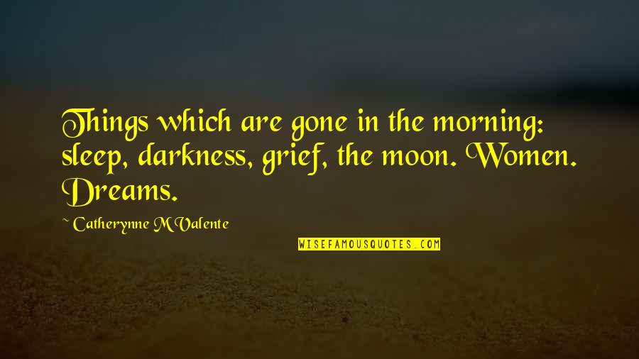 Pecchioli Research Quotes By Catherynne M Valente: Things which are gone in the morning: sleep,
