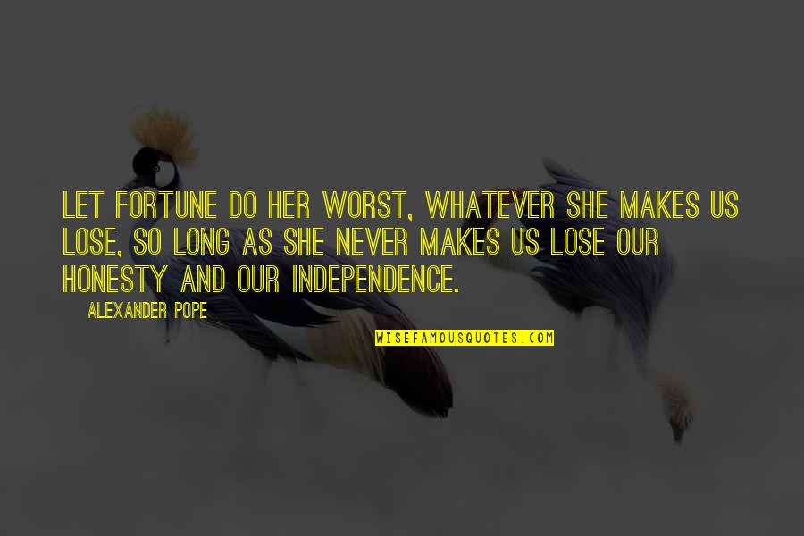 Peccia And Associates Quotes By Alexander Pope: Let fortune do her worst, whatever she makes Peccia And Associates Quotes By Alexander Pope: Let fortune do her worst, whatever she makes