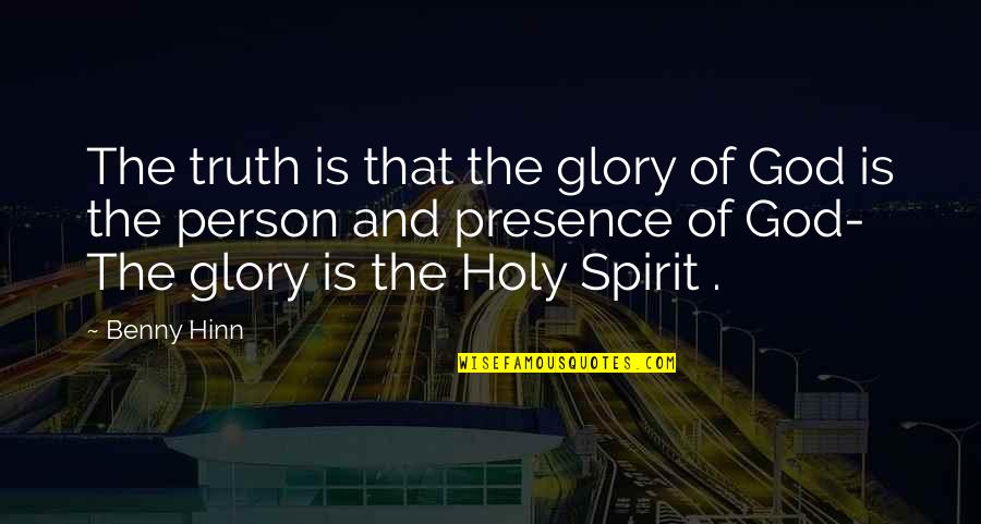 Pecheur Dimages Quotes By Benny Hinn: The truth is that the glory of God