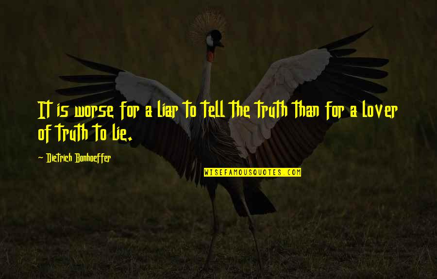 Pechous Dubuque Quotes By Dietrich Bonhoeffer: It is worse for a liar to tell Pechous Dubuque Quotes By Dietrich Bonhoeffer: It is worse for a liar to tell