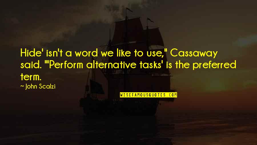 Pechous Dubuque Quotes By John Scalzi: Hide' isn't a word we like to use," Pechous Dubuque Quotes By John Scalzi: Hide' isn't a word we like to use,"
