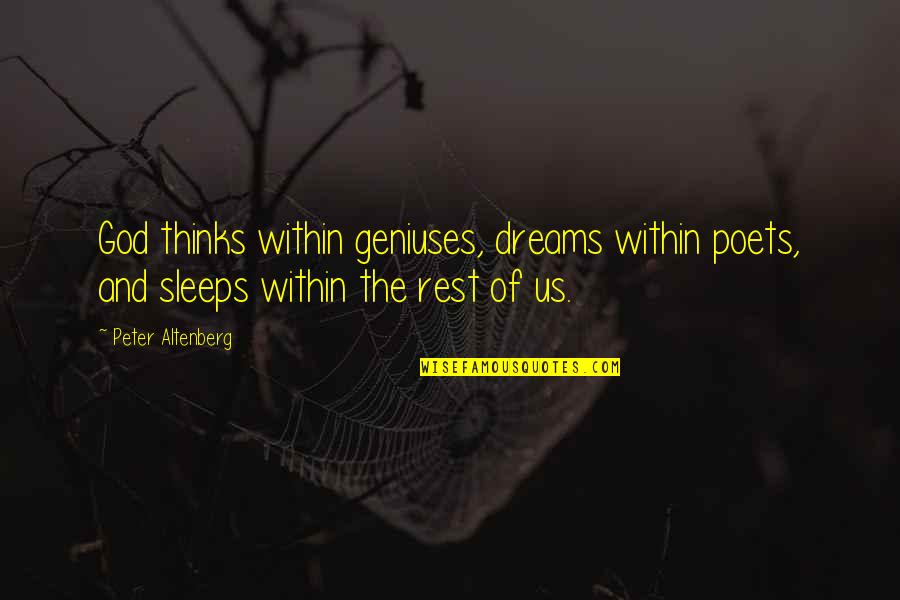 Peckham Quotes By Peter Altenberg: God thinks within geniuses, dreams within poets, and Peckham Quotes By Peter Altenberg: God thinks within geniuses, dreams within poets, and