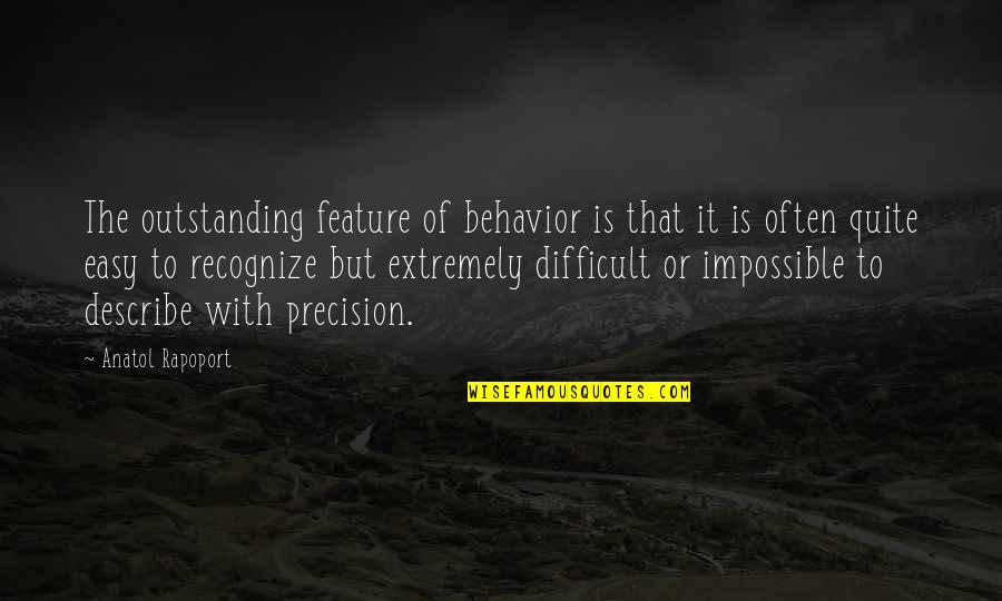 Peckish Bird Quotes By Anatol Rapoport: The outstanding feature of behavior is that it Peckish Bird Quotes By Anatol Rapoport: The outstanding feature of behavior is that it