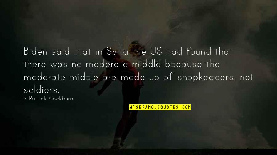 Pecklers Quotes By Patrick Cockburn: Biden said that in Syria the US had Pecklers Quotes By Patrick Cockburn: Biden said that in Syria the US had