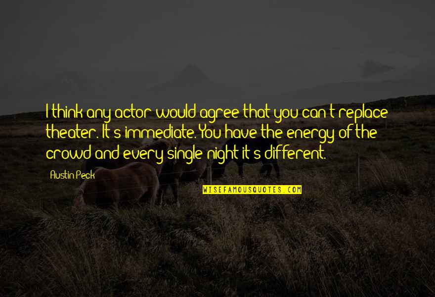 Peck's Quotes By Austin Peck: I think any actor would agree that you
