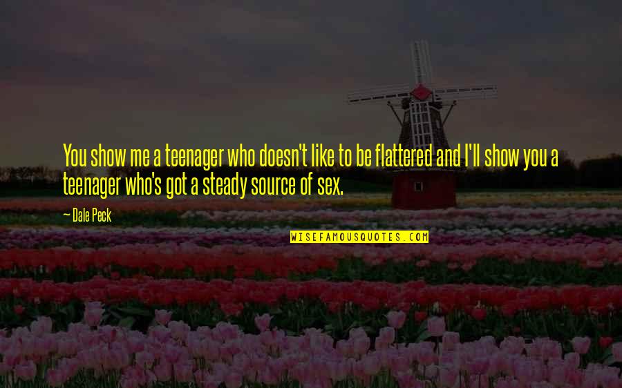 Peck's Quotes By Dale Peck: You show me a teenager who doesn't like