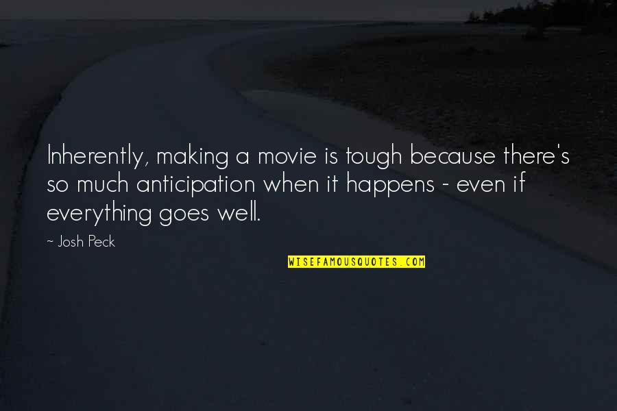 Peck's Quotes By Josh Peck: Inherently, making a movie is tough because there's