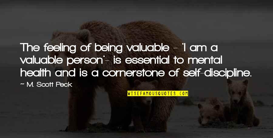 Peck's Quotes By M. Scott Peck: The feeling of being valuable - 'I am