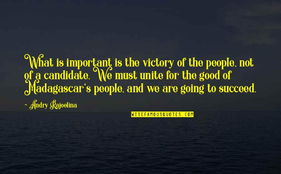 Pecola From The Bluest Eye Quotes By Andry Rajoelina: What is important is the victory of the