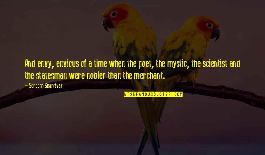 Pecooliar Quotes By Soroosh Shahrivar: And envy, envious of a time when the Pecooliar Quotes By Soroosh Shahrivar: And envy, envious of a time when the