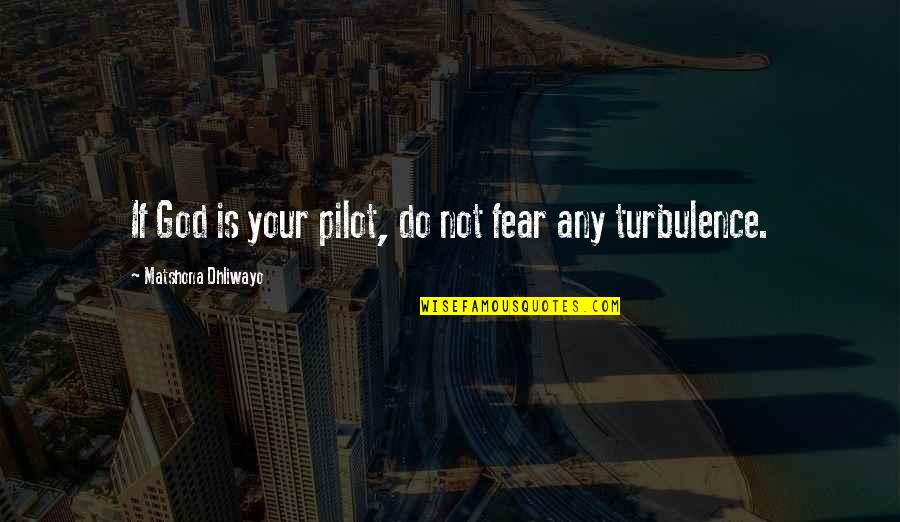 Pecoraro Quotes By Matshona Dhliwayo: If God is your pilot, do not fear Pecoraro Quotes By Matshona Dhliwayo: If God is your pilot, do not fear
