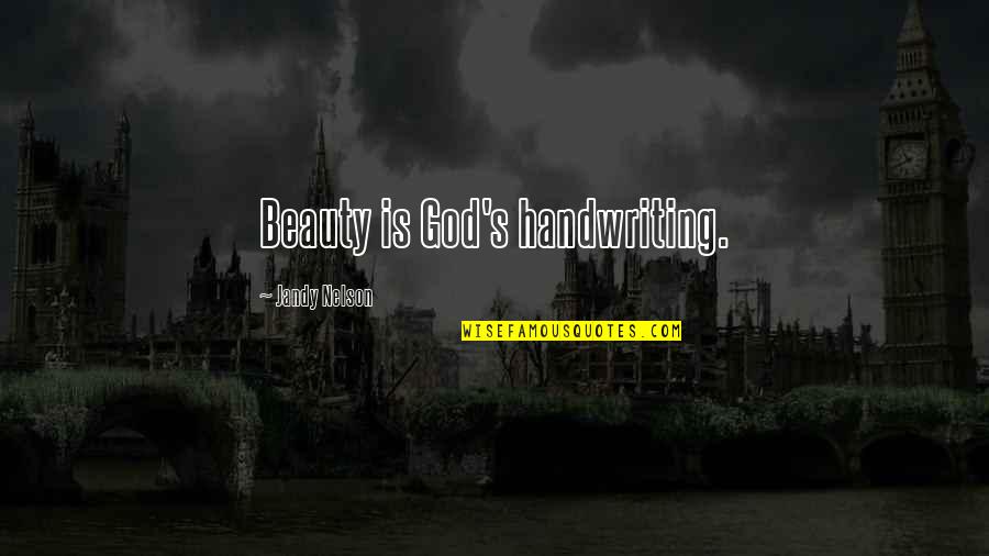 Pecorella Smarrita Quotes By Jandy Nelson: Beauty is God's handwriting.
