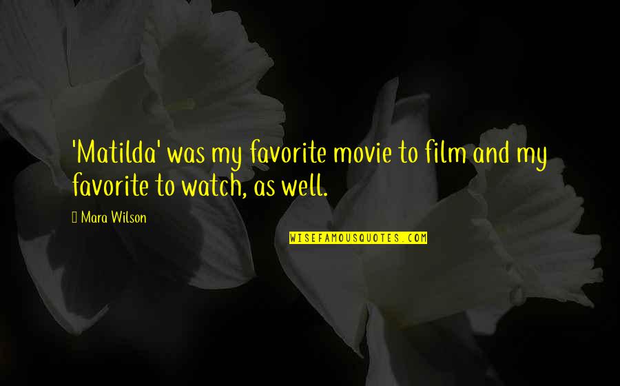 Pecorelli Productions Quotes By Mara Wilson: 'Matilda' was my favorite movie to film and