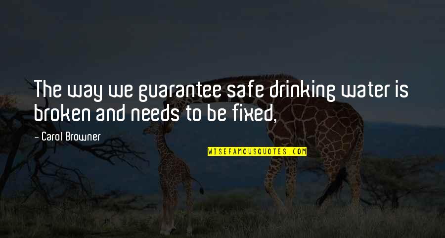 Pecosa In English Quotes By Carol Browner: The way we guarantee safe drinking water is