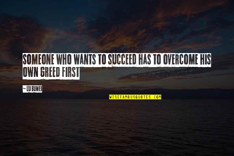 Pectorals Quotes By Lu Buwei: Someone who wants to succeed has to overcome