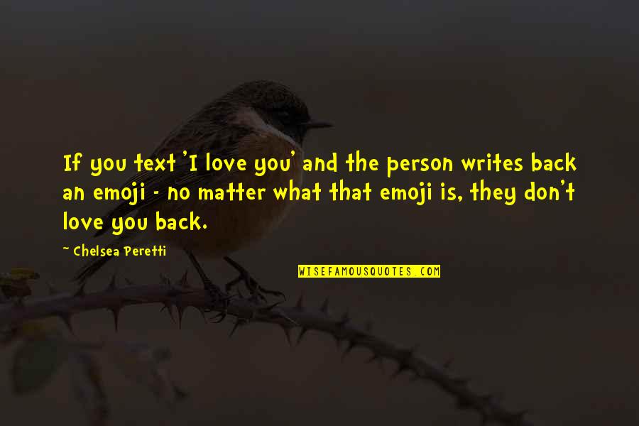 Pecularity Quotes By Chelsea Peretti: If you text 'I love you' and the