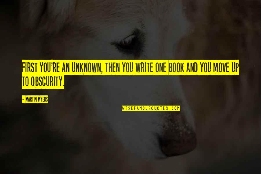 Peculation Define Quotes By Martin Myers: First you're an unknown, then you write one