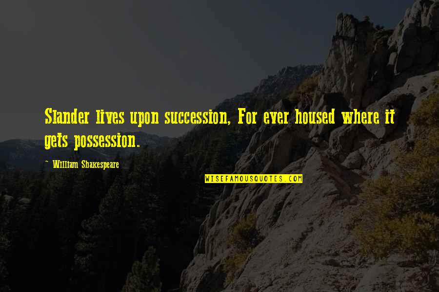 Peculiar Christmas Quotes By William Shakespeare: Slander lives upon succession, For ever housed where Peculiar Christmas Quotes By William Shakespeare: Slander lives upon succession, For ever housed where