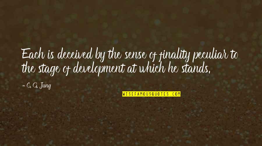 Peculiar Man Quotes By C. G. Jung: Each is deceived by the sense of finality Peculiar Man Quotes By C. G. Jung: Each is deceived by the sense of finality