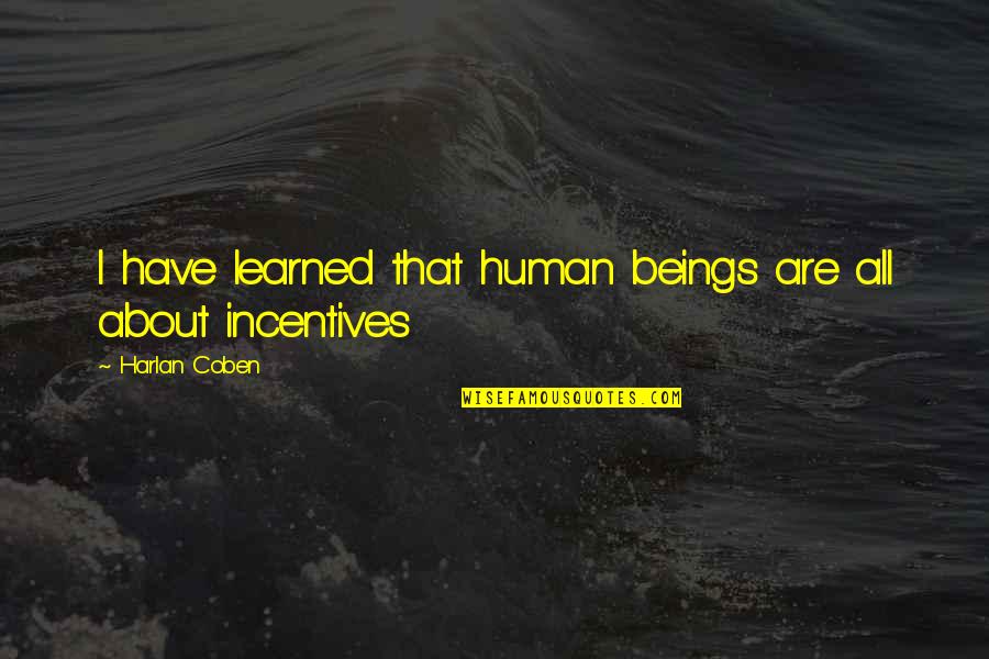 Peculiar Man Quotes By Harlan Coben: I have learned that human beings are all Peculiar Man Quotes By Harlan Coben: I have learned that human beings are all