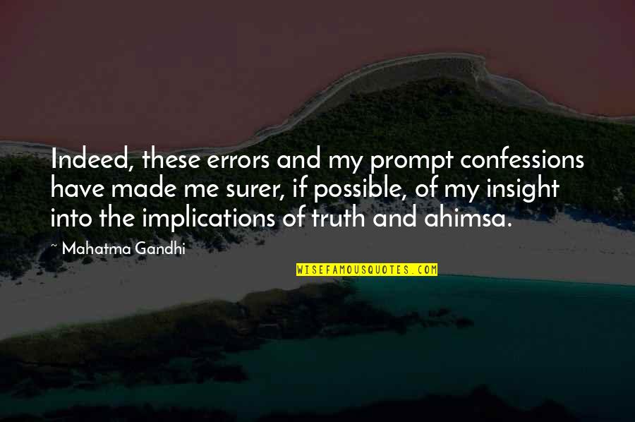 Peculiar Oeuvre Of Excrements Quotes By Mahatma Gandhi: Indeed, these errors and my prompt confessions have Peculiar Oeuvre Of Excrements Quotes By Mahatma Gandhi: Indeed, these errors and my prompt confessions have
