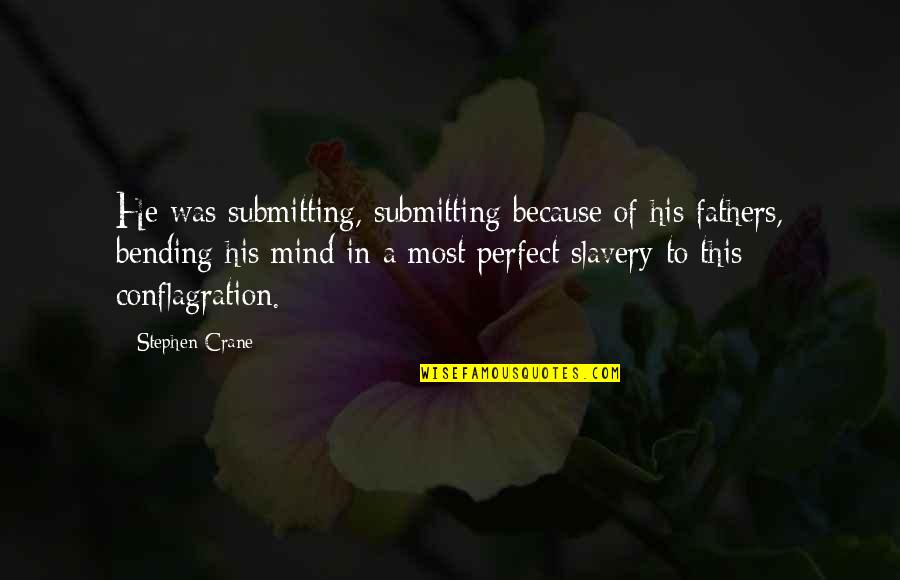 Peculiar Oeuvre Of Excrements Quotes By Stephen Crane: He was submitting, submitting because of his fathers, Peculiar Oeuvre Of Excrements Quotes By Stephen Crane: He was submitting, submitting because of his fathers,